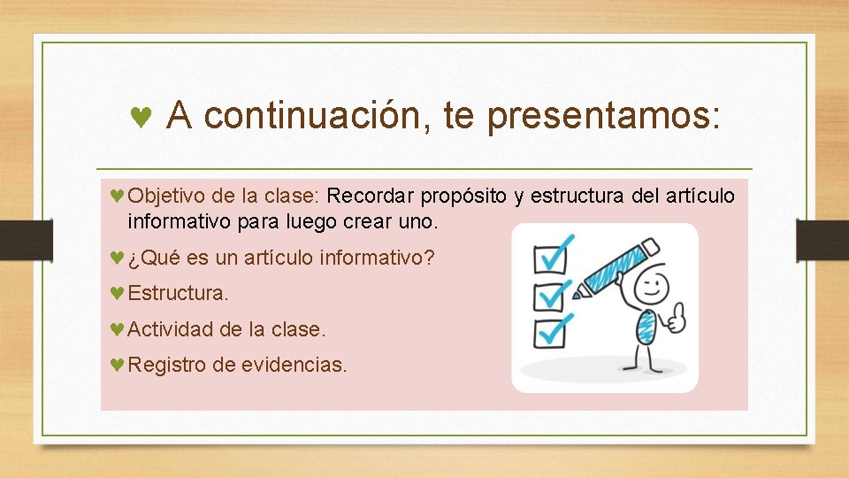  A continuación, te presentamos: Objetivo de la clase: Recordar propósito y estructura del