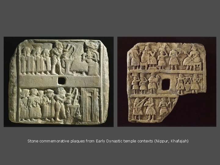 Stone commemorative plaques from Early Dynastic temple contexts (Nippur, Khafajah) 