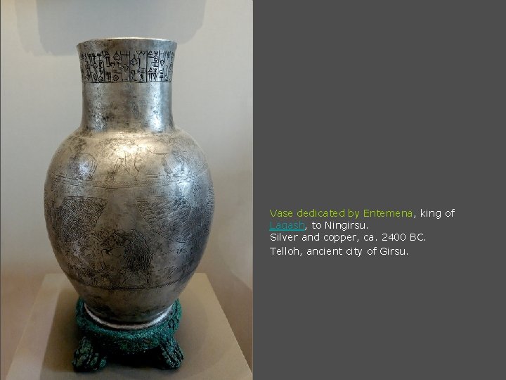 Vase dedicated by Entemena, king of Lagash, to Ningirsu. Silver and copper, ca. 2400