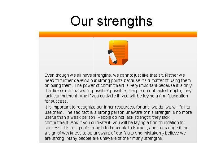 Our strengths Even though we all have strengths, we cannot just like that sit.