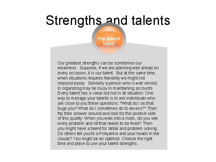 Strengths and talents Flip side of talent Our greatest strengths can be sometimes our