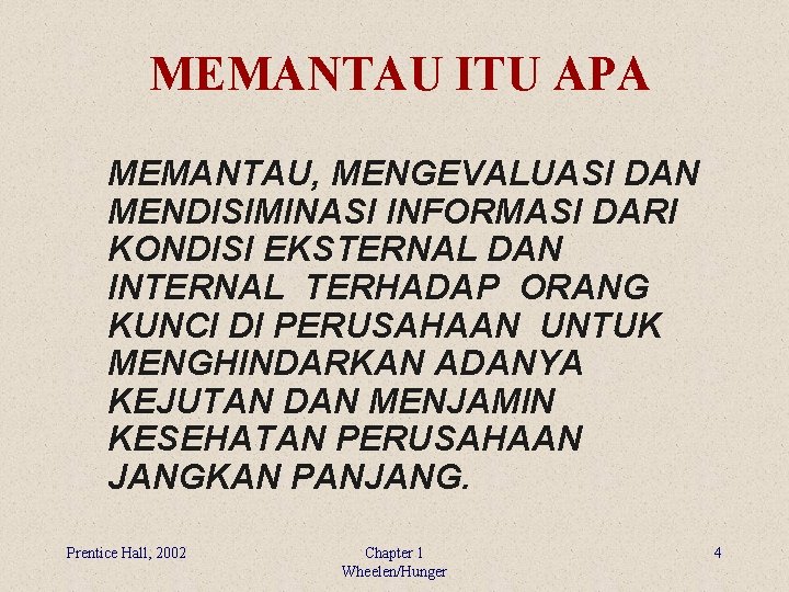 MEMANTAU ITU APA MEMANTAU, MENGEVALUASI DAN MENDISIMINASI INFORMASI DARI KONDISI EKSTERNAL DAN INTERNAL TERHADAP