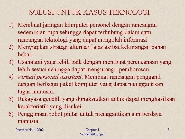 SOLUSI UNTUK KASUS TEKNOLOGI 1) Membuat jaringan komputer personel dengan rancangan sedemikian rupa sehingga