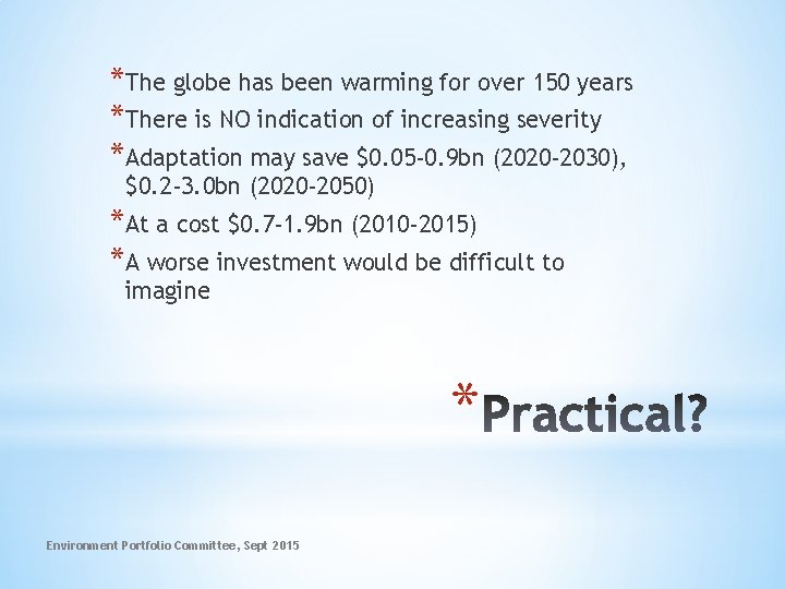 *The globe has been warming for over 150 years *There is NO indication of