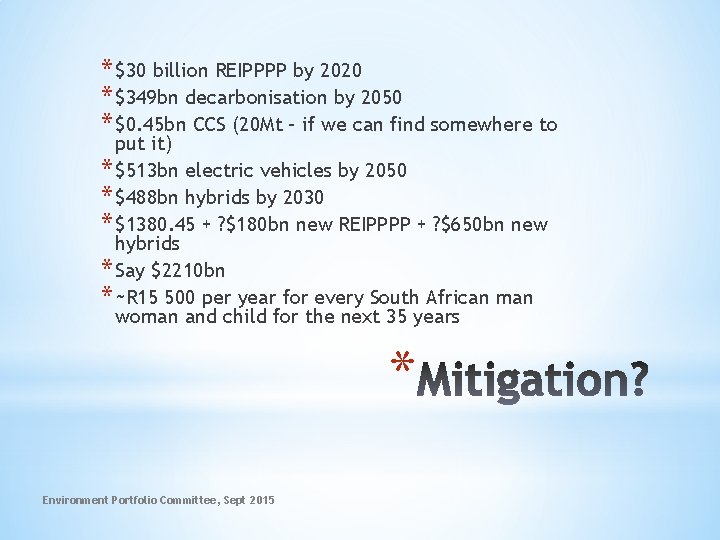 * $30 billion REIPPPP by 2020 * $349 bn decarbonisation by 2050 * $0.