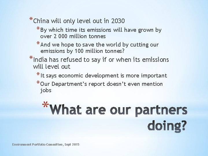 *China will only level out in 2030 * By which time its emissions will