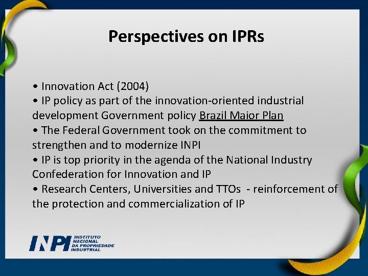 Perspectives on IPRs • Innovation Act (2004) • IP policy as part of the