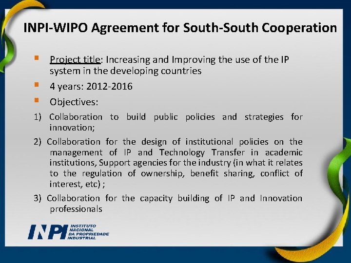 INPI-WIPO Agreement for South-South Cooperation § § § Project title: Increasing and Improving the