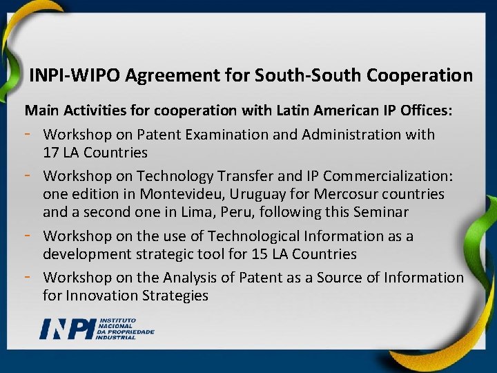 INPI-WIPO Agreement for South-South Cooperation Main Activities for cooperation with Latin American IP Offices: