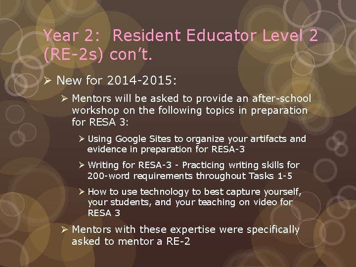 Year 2: Resident Educator Level 2 (RE-2 s) con’t. Ø New for 2014 -2015: