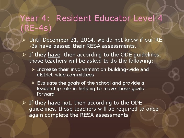 Year 4: Resident Educator Level 4 (RE-4 s) Ø Until December 31, 2014, we