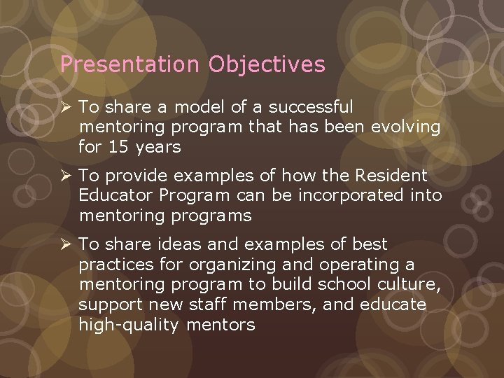 Presentation Objectives Ø To share a model of a successful mentoring program that has