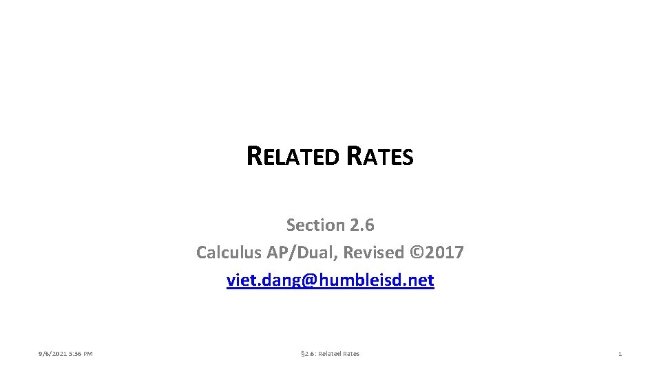 RELATED RATES Section 2. 6 Calculus AP/Dual, Revised © 2017 viet. dang@humbleisd. net 9/6/2021