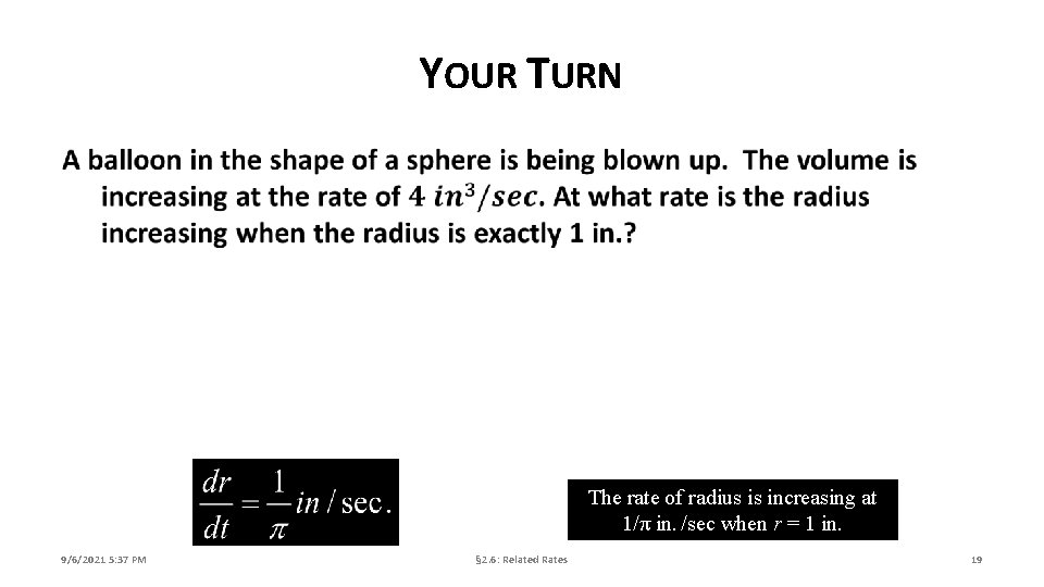 YOUR TURN The rate of radius is increasing at 1/π in. /sec when r