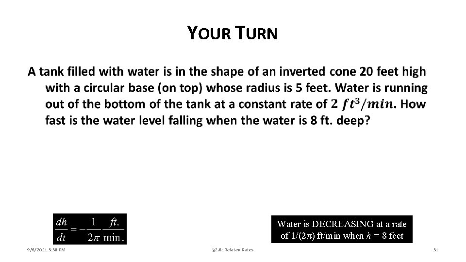 YOUR TURN Water is DECREASING at a rate of 1/(2π) ft/min when h =