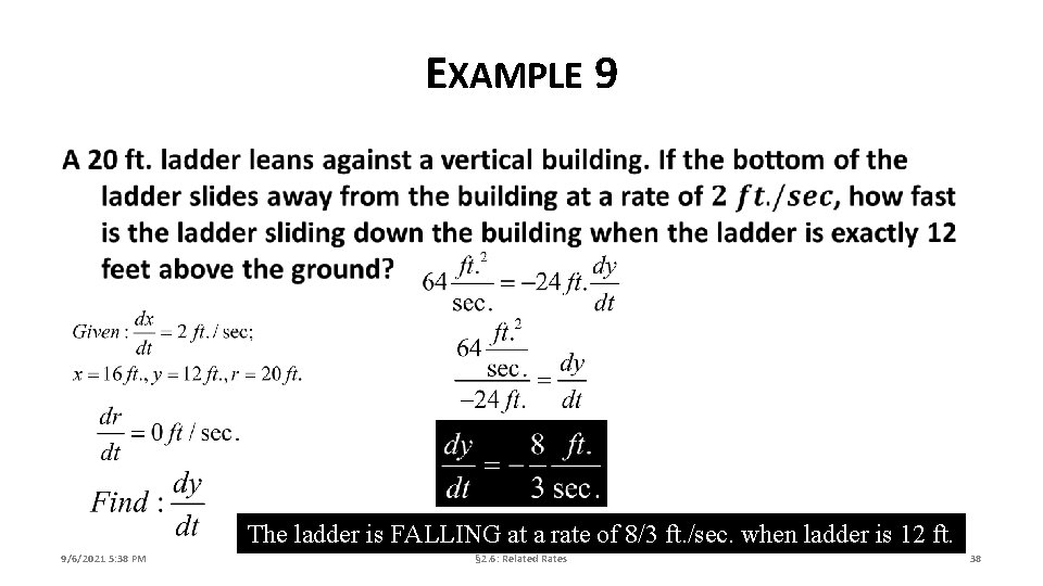 EXAMPLE 9 The ladder is FALLING at a rate of 8/3 ft. /sec. when