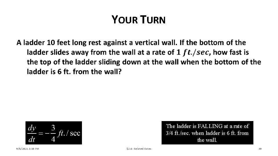 YOUR TURN The ladder is FALLING at a rate of 3/4 ft. /sec. when