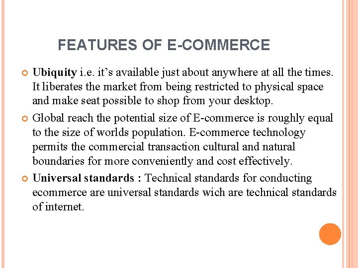 FEATURES OF E-COMMERCE Ubiquity i. e. it’s available just about anywhere at all the