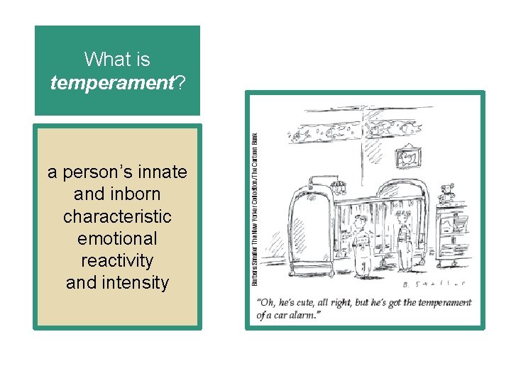 What is temperament? a person’s innate and inborn characteristic emotional reactivity and intensity 