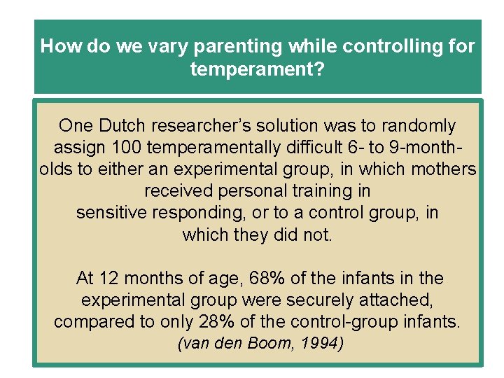 How do we vary parenting while controlling for temperament? One Dutch researcher’s solution was