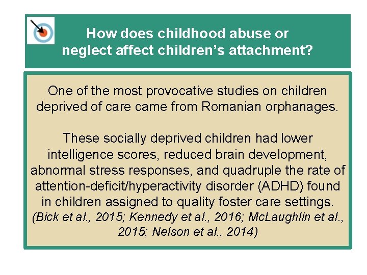 How does childhood abuse or neglect affect children’s attachment? One of the most provocative