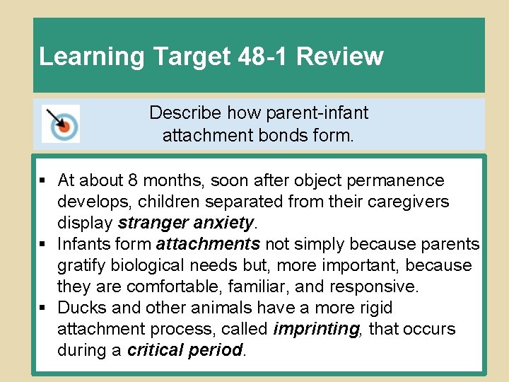 Learning Target 48 -1 Review Describe how parent-infant attachment bonds form. § At about