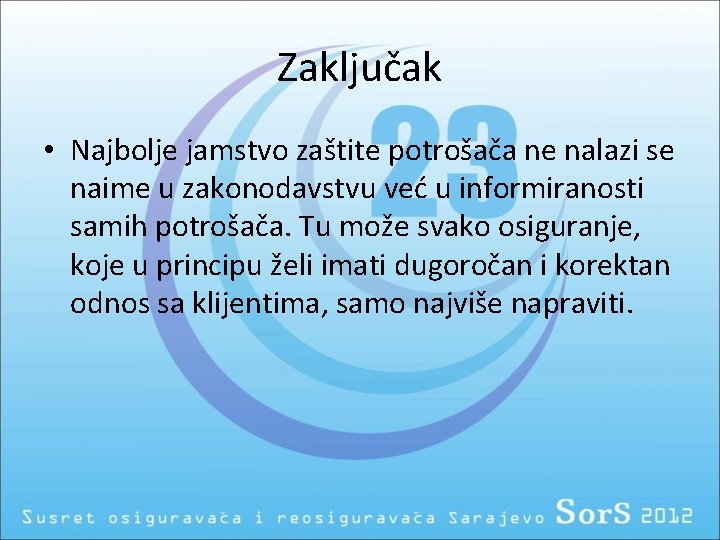 Zaključak • Najbolje jamstvo zaštite potrošača ne nalazi se naime u zakonodavstvu već u