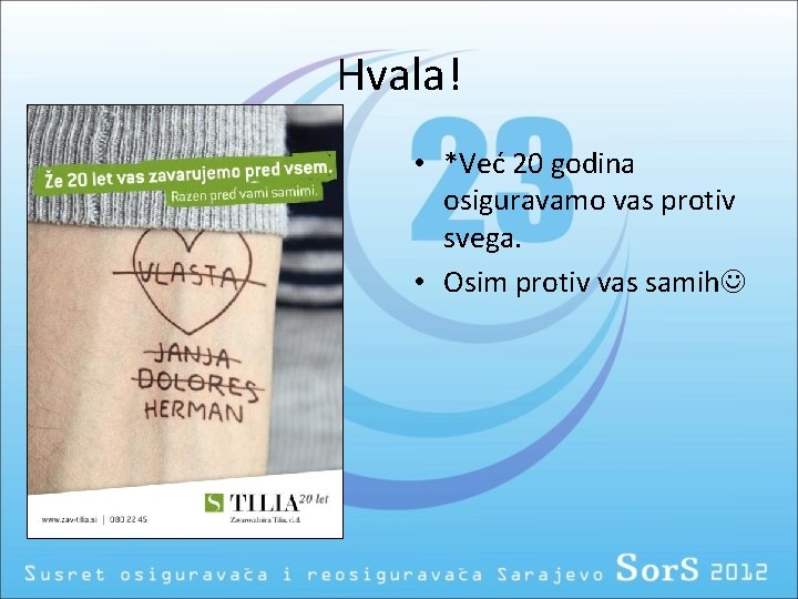 Hvala! • *Već 20 godina osiguravamo vas protiv svega. • Osim protiv vas samih