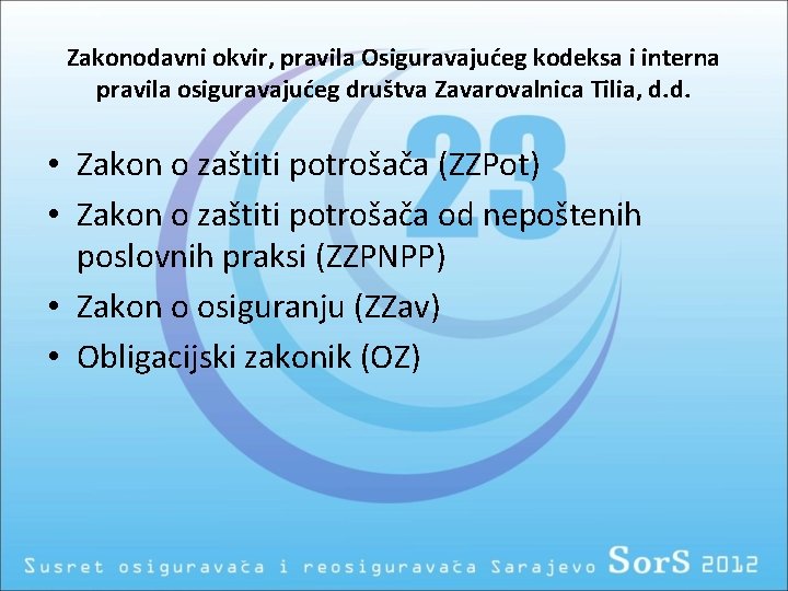 Zakonodavni okvir, pravila Osiguravajućeg kodeksa i interna pravila osiguravajućeg društva Zavarovalnica Tilia, d. d.