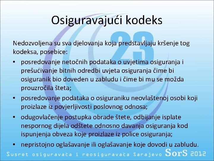 Osiguravajući kodeks Nedozvoljena su sva djelovanja koja predstavljaju kršenje tog kodeksa, posebice: • posredovanje