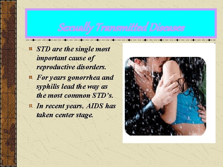 Sexually Transmitted Diseases STD are the single most important cause of reproductive disorders. For