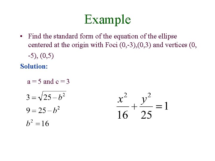 Example • Find the standard form of the equation of the ellipse centered at