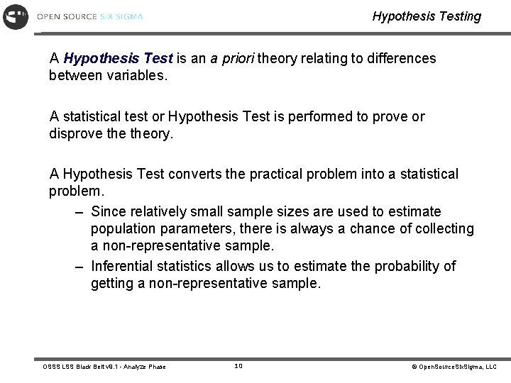 Hypothesis Testing A Hypothesis Test is an a priori theory relating to differences between