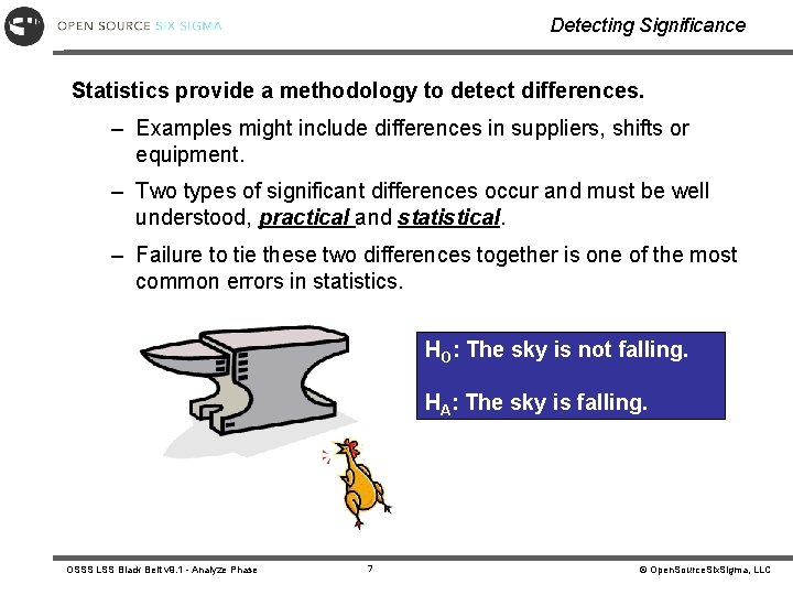 Detecting Significance Statistics provide a methodology to detect differences. – Examples might include differences