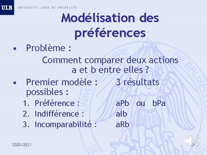 Modélisation des préférences • Problème : Comment comparer deux actions a et b entre