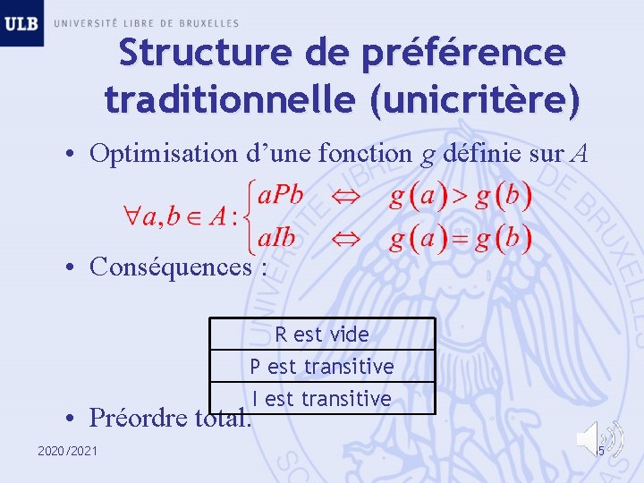 Structure de préférence traditionnelle (unicritère) • Optimisation d’une fonction g définie sur A •