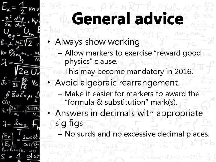 General advice • Always show working. – Allow markers to exercise “reward good physics”