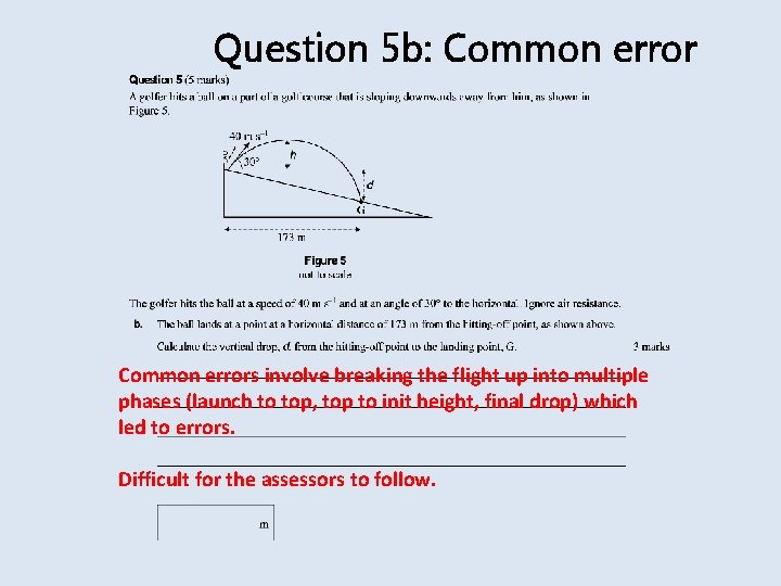 Question 5 b: Common errors involve breaking the flight up into multiple phases (launch