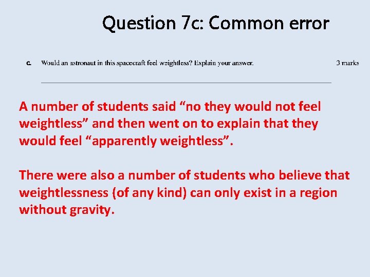 Question 7 c: Common error A number of students said “no they would not