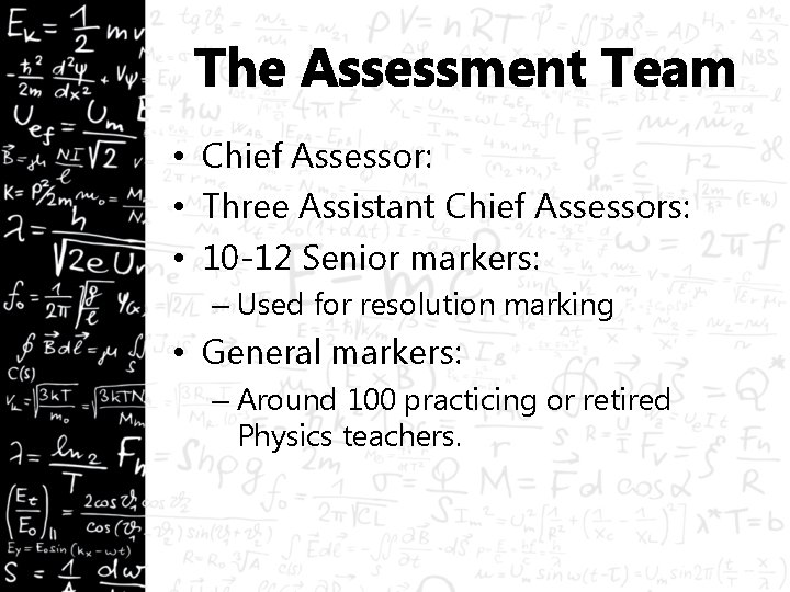 The Assessment Team • Chief Assessor: • Three Assistant Chief Assessors: • 10 -12