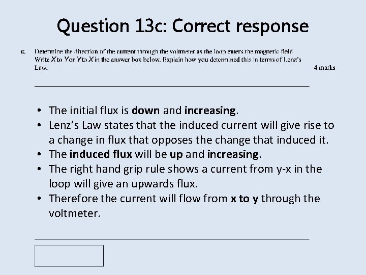 Question 13 c: Correct response • The initial flux is down and increasing. •