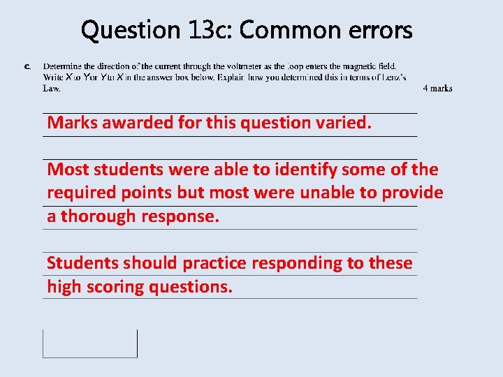 Question 13 c: Common errors Marks awarded for this question varied. Most students were