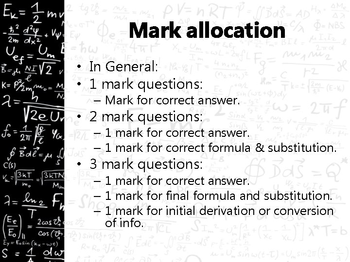 Mark allocation • In General: • 1 mark questions: – Mark for correct answer.