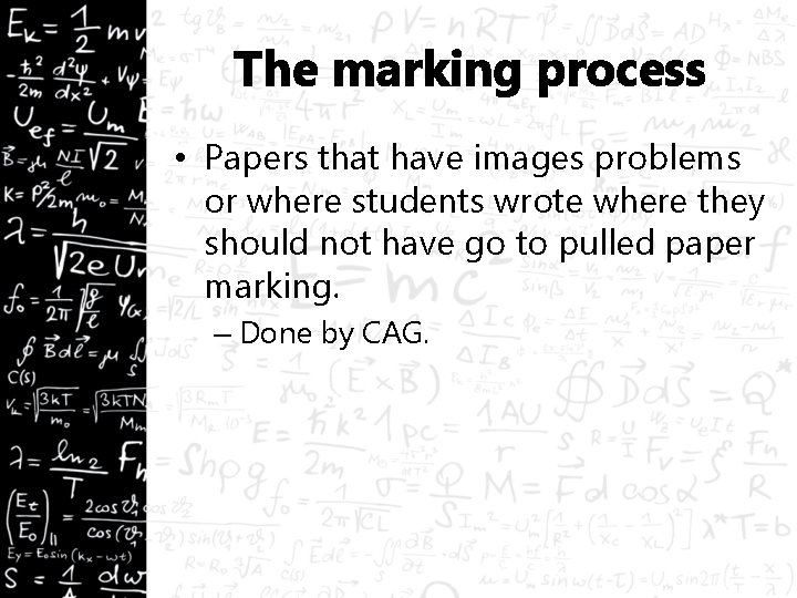 The marking process • Papers that have images problems or where students wrote where