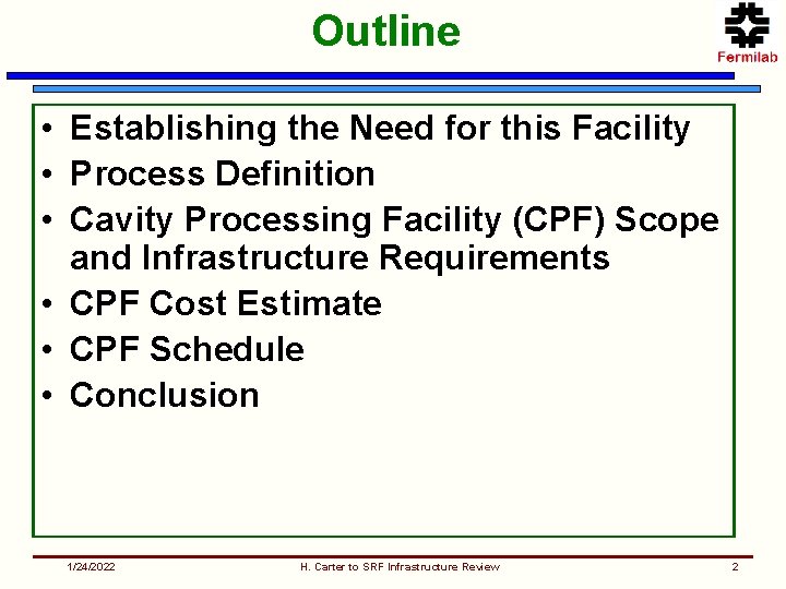 Outline • Establishing the Need for this Facility • Process Definition • Cavity Processing