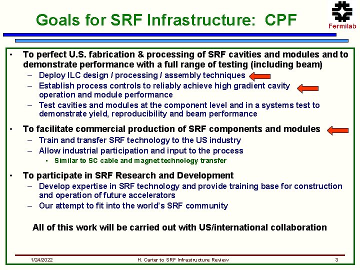 Goals for SRF Infrastructure: CPF • To perfect U. S. fabrication & processing of