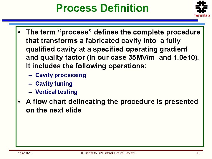 Process Definition • The term “process” defines the complete procedure that transforms a fabricated