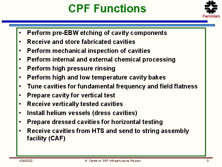 CPF Functions • • • Perform pre-EBW etching of cavity components Receive and store