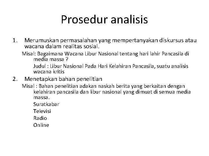 Prosedur analisis 1. 2. Merumuskan permasalahan yang mempertanyakan diskursus atau wacana dalam realitas sosial.