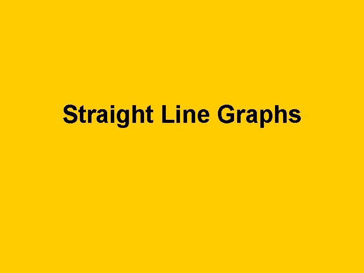 Straight Line Graphs 